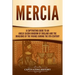 Mercia: A Captivating Guide to an Anglo-Saxon Kingdom of England and the Invasions of the Vikings during the 9th Century