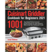 Cuisinart Griddler Cookbook for Beginners 2021: 1001-Day Newest Perfect Cuisinart Griddler Recipes for Tasty Backyard BBQ to Feed Your Family and Frie