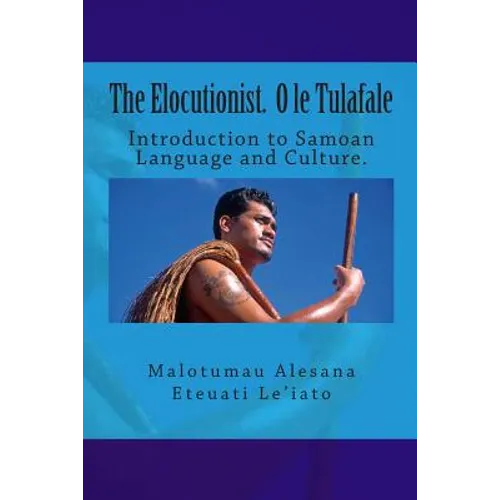 The Elocutionist O le Tulafale: The introduction to Samoan Language and Culture - Paperback