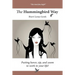 The Hummingbird Way: Putting Hover, Zip, and Zoom to Work in Your Life!