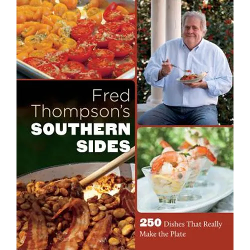 Fred Thompson's Southern Sides: 250 Dishes That Really Make the Plate