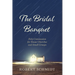 The Bridal Banquet: Holy Communion for House Churches and Small Groups