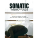 Somatic Therapy 2023: Effective Tools to Heal Trauma and Improve your Life