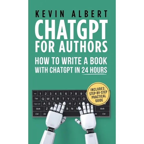 ChatGPT for Authors: How to Write a Book with ChatGPT in 24 Hours