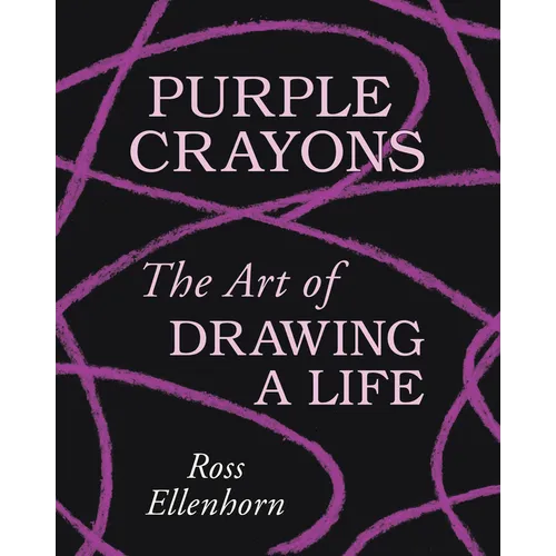 Purple Crayons: The Art of Drawing a Life