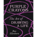Purple Crayons: The Art of Drawing a Life