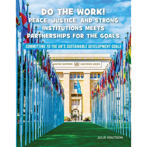 Do the Work! Peace, Justice, and Strong Institutions Meets Partnerships for the Goals