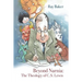Beyond Narnia: The Theology and Apologetics of C.S. Lewis