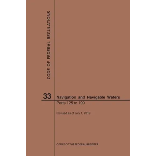 Code of Federal Regulations Title 33, Navigation and Navigable Waters, Parts 125-199, 2019