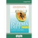 The Eczema Diet (2nd edition): Eczema-Safe Food to Stop The Itch and Prevent Eczema for Life (16pt Large Print Edition)