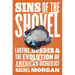 Sins of the Shovel: Looting, Murder, and the Evolution of American Archaeology