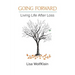 Going Forward: Living Life After Loss