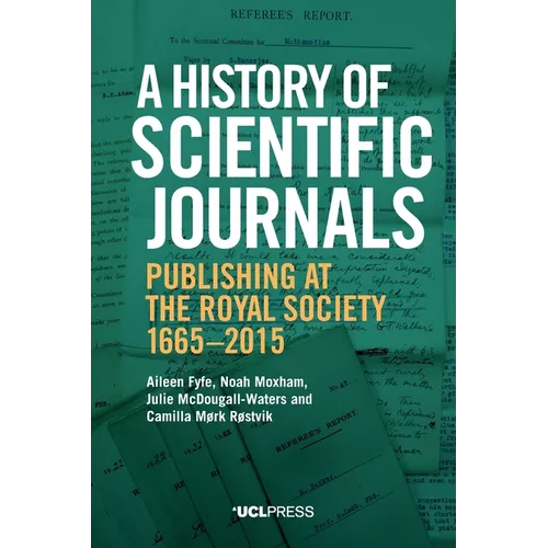 A History of Scientific Journals: Publishing at the Royal Society, 1665-2015