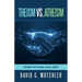 Theism Vs. Atheism: Where the Twain Shall Meet