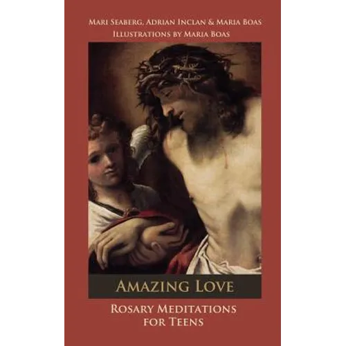 Amazing Love: Rosary Meditations for Teens