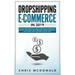 Dropshipping E-commerce in 2019: The Must Have Practical Guide to Make Money Online With Shopify, Amazon FBA, Retail Arbitrage, Affiliate Marketing, S