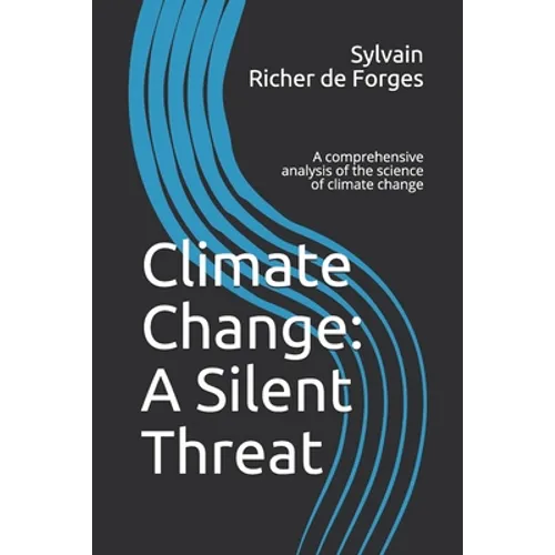 Climate Change: A Silent Threat: A comprehensive book on the science of climate change