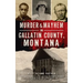 Murder & Mayhem in Gallatin County, Montana