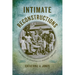 Intimate Reconstructions: Children in Postemancipation Virginia
