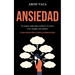 Ansiedad: La mejor guía para reducir el estrés y los ataques de pánico (La mejor guía para reducir el estrés y los ataques de pánico)