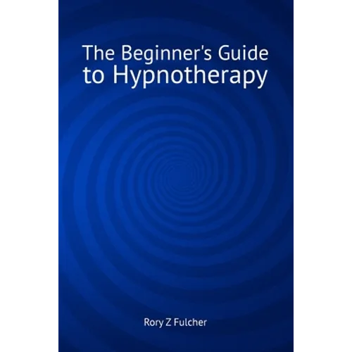 The Beginner's Guide to Hypnotherapy