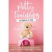 Potty Training for Girls in 3 days: A Step-by-Step Guide with Tips and Tricks for Modern Busy Parents to Potty-Train Their Toddlers