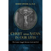 Christ Versus Satan in Our Daily Lives: The Cosmic Struggle Between Good and Evil