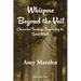 Whispers Beyond the Veil: Channeled Teachings Inspired by the Spirit World
