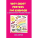Very Short Prayers for Children: A Child's Book of Prayers for Kids