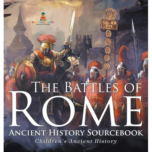 The Battles of Rome - Ancient History Sourcebook Children's Ancient History