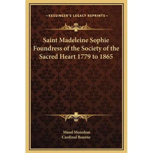 Saint Madeleine Sophie Foundress of the Society of the Sacred Heart 1779 to 1865