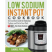 Low Sodium Instant Pot Cookbook: An Essential Guide to Reducing Sodium and Fat in Your Diet (American Heart Association Slow Cooker Cookbook)