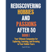 Rediscovering Hobbies and Passions After 50