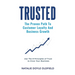 Trusted: The Proven Path to Customer Loyalty and Business Growth