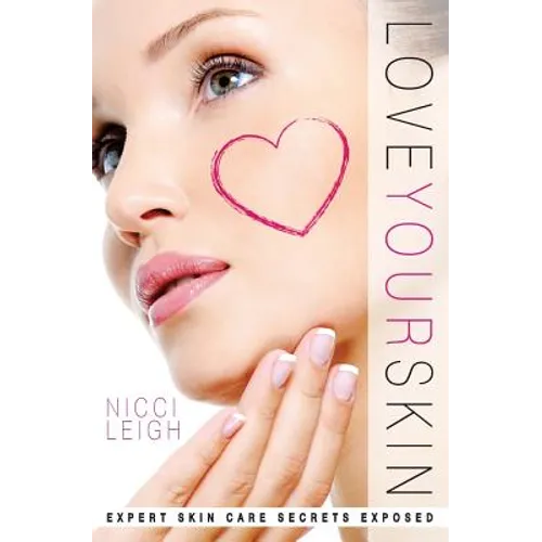 Love Your Skin: Expert Skin Care Secrets Exposed