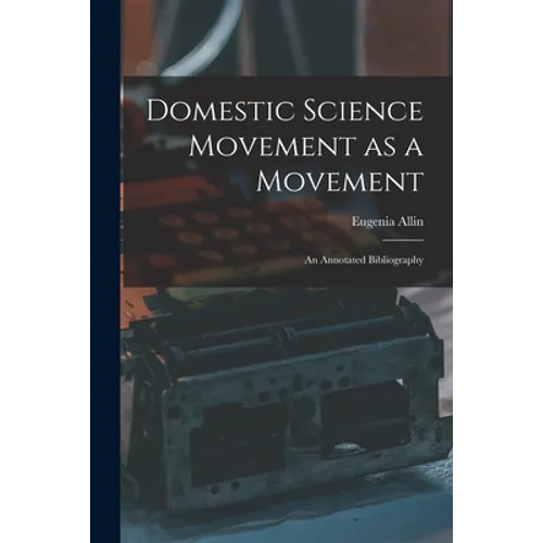 Domestic Science Movement as a Movement: an Annotated Bibliography