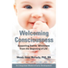 Welcoming Consciousness: Supporting Babies' Wholeness from the Beginning of Life-An Integrated Model of Early Development