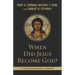 When Did Jesus Become God?