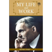 My Life And Work: An Inspirational Saga Of The Automobile Giant Ford