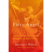 The Fiery Angel: Art, Culture, Sex, Politics, and the Struggle for the Soul of the West