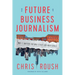 The Future of Business Journalism: Why It Matters for Wall Street and Main Street