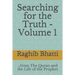 Searching for the Truth: From The Quran and the Life of the Prophet