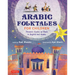 Arabic Folktales for Children: Timeless Stories to Share in English and Arabic (Free Online Audio Recordings and Bilingual Text)