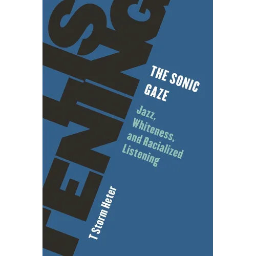 The Sonic Gaze: Jazz, Whiteness, and Racialized Listening