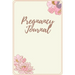 Pregnancy Journal: Log Book, Pregnancy Memory Book, Checklists & Quotes, Gift for Expecting Mom