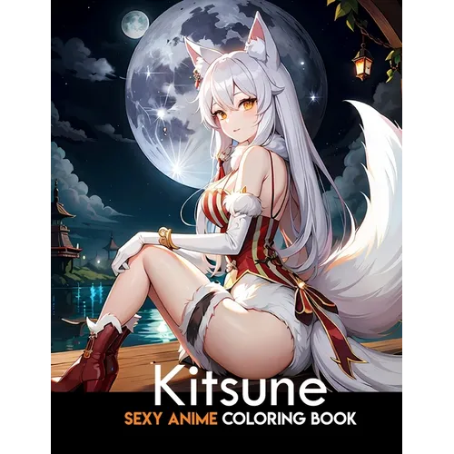 Sexy Anime Coloring Book: Kitsune: anime coloring book for adults: Manga Art & Anime Enthusiasts Stress Relief Adult Coloring