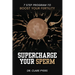 Supercharge Your Sperm: 7 Step Program to Boost Your Fertility