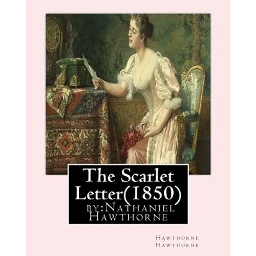 The Scarlet Letter(1850) by: Nathaniel Hawthorne