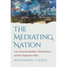 The Mediating Nation: Late American Realism, Globalization, and the Progressive State