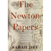 Newton Papers: The Strange and True Odyssey of Isaac Newton's Manuscripts